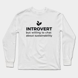 Sustainable introvert Long Sleeve T-Shirt